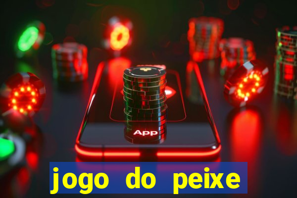 jogo do peixe ganhar dinheiro